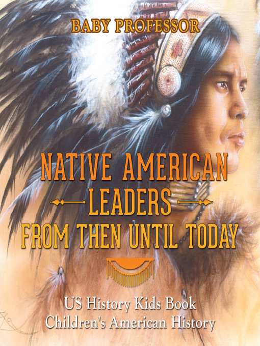 Title details for Native American Leaders From Then Until Today by Baby Professor - Available